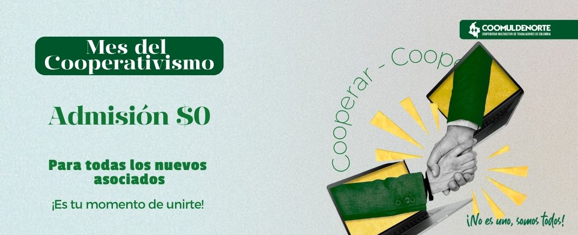 Julio, el mes del Cooperativismo: ¡Asóciate con admisión $0 en Coomuldenorte!